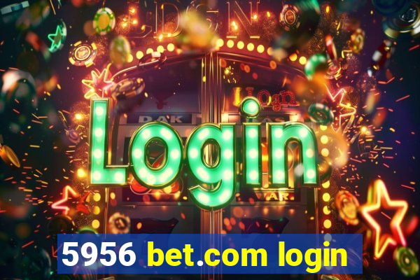 5956 bet.com login